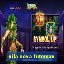 vila nova futemax